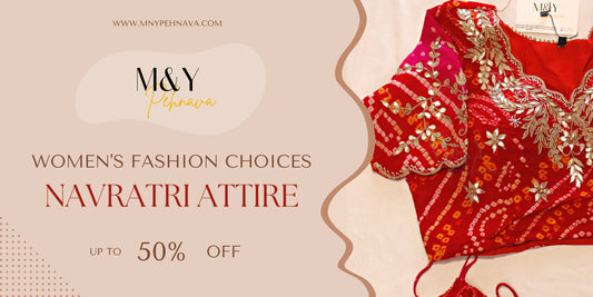 Navratri Attire: Women's Fashion Choices - M&Y Pehnava